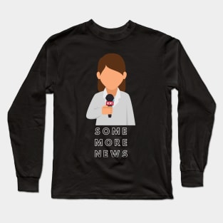Some More News Long Sleeve T-Shirt